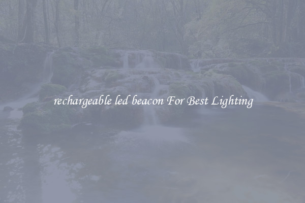 rechargeable led beacon For Best Lighting