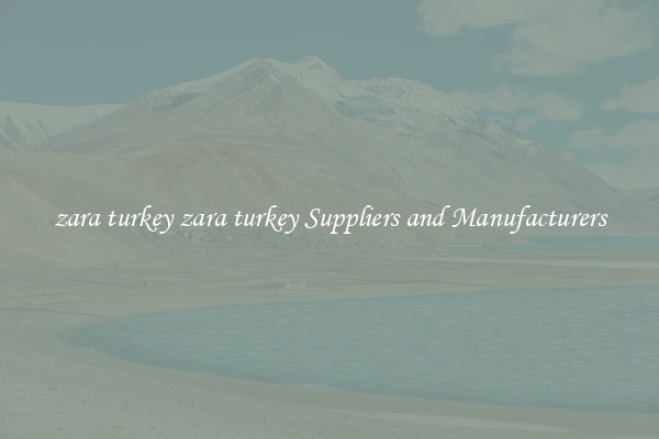 zara turkey zara turkey Suppliers and Manufacturers