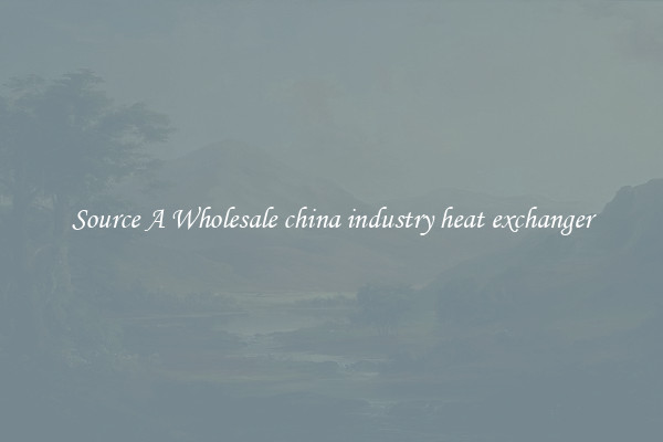 Source A Wholesale china industry heat exchanger