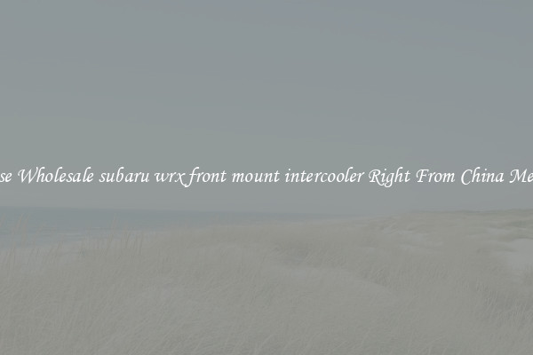 Purchase Wholesale subaru wrx front mount intercooler Right From China Merchants